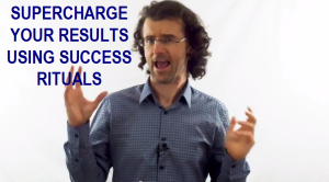 Supercharge your results using success rituals